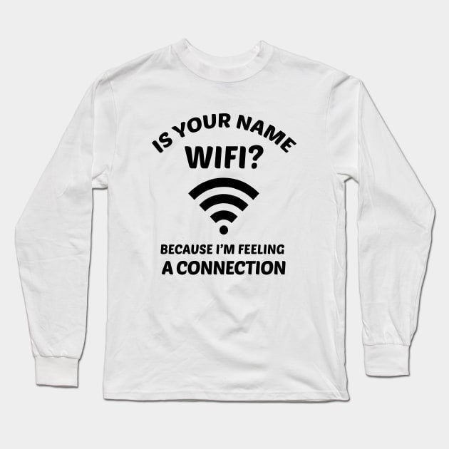 Funny Pick Up Line WIFI Joke Long Sleeve T-Shirt by Suniquin